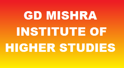 GD MISHRA INSTITUTE OF HIGHER STUDIES