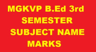 MGKVP B.Ed 3rd SEMESTER SUBJECT NAME MARKS
